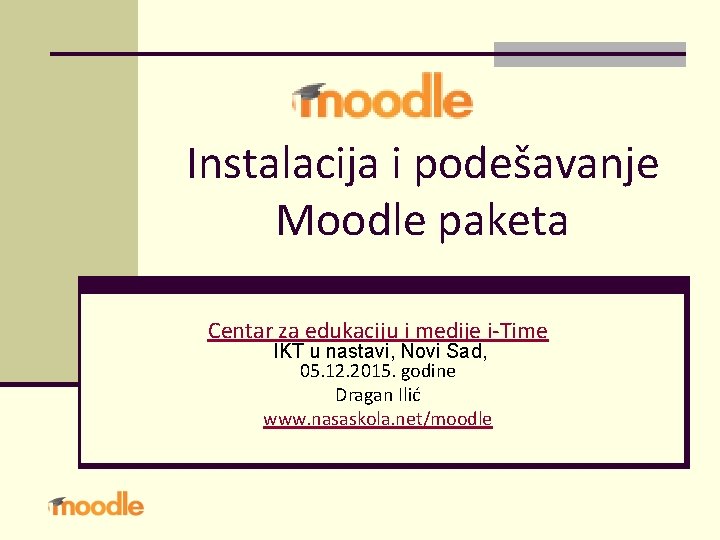 Instalacija i podešavanje Moodle paketa Centar za edukaciju i medije i-Time IKT u nastavi,