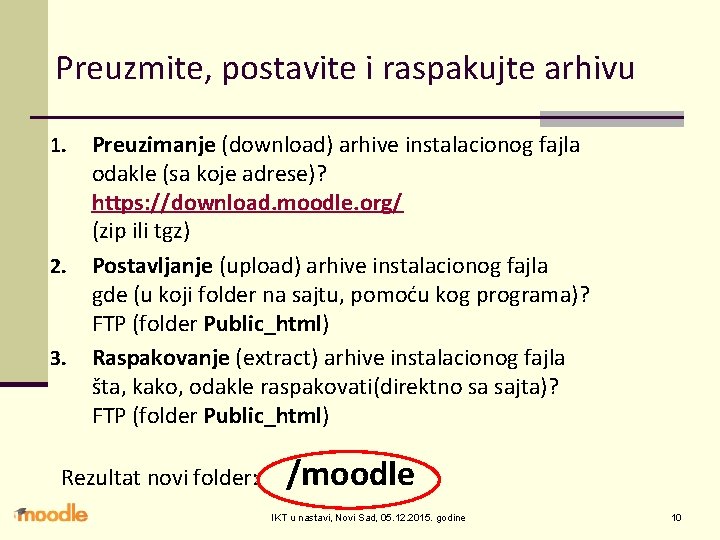 Preuzmite, postavite i raspakujte arhivu 1. 2. 3. Preuzimanje (download) arhive instalacionog fajla odakle