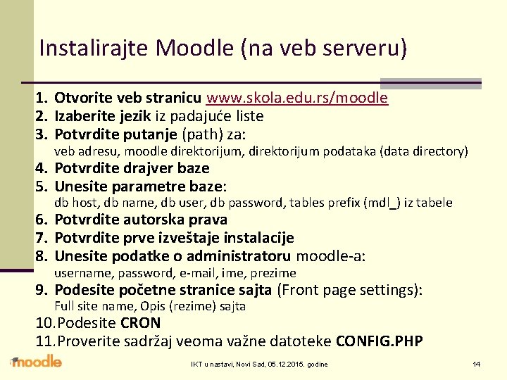 Instalirajte Moodle (na veb serveru) 1. Otvorite veb stranicu www. skola. edu. rs/moodle 2.