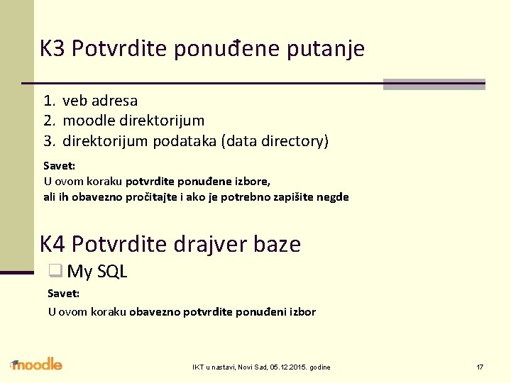 K 3 Potvrdite ponuđene putanje 1. veb adresa 2. moodle direktorijum 3. direktorijum podataka