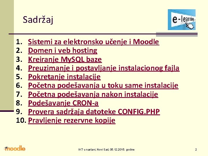 Sadržaj 1. Sistemi za elektronsko učenje i Moodle 2. Domen i veb hosting 3.