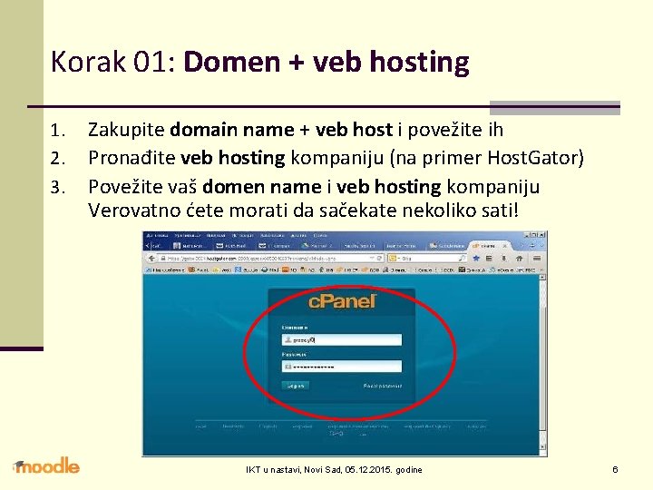 Korak 01: Domen + veb hosting 1. 2. 3. Zakupite domain name + veb