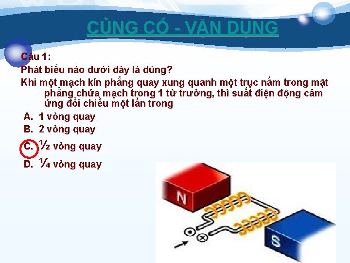 CỦNG CỐ - VẬN DỤNG Câu 1: Phát biểu nào dưới đây là đúng?