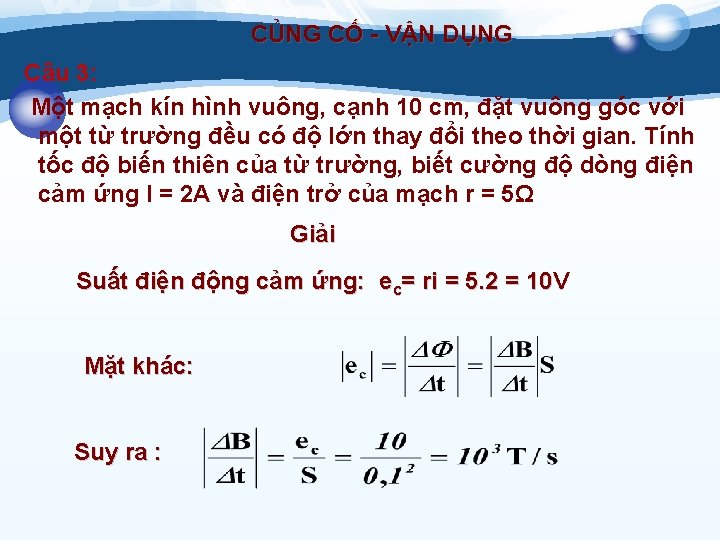 CỦNG CỐ - VẬN DỤNG Câu 3: Một mạch kín hình vuông, cạnh 10