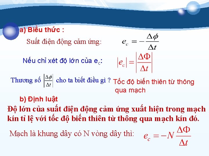 a) Biểu thức : Suất điện động cảm ứng: Nếu chỉ xét độ lớn