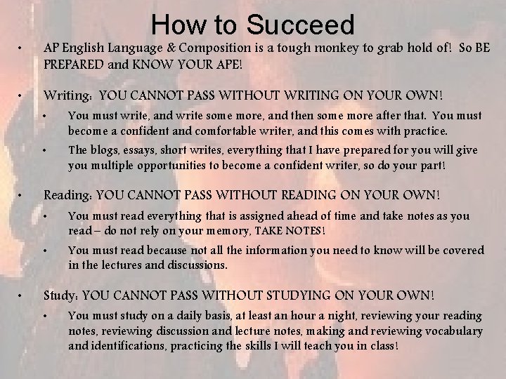 How to Succeed • AP English Language & Composition is a tough monkey to
