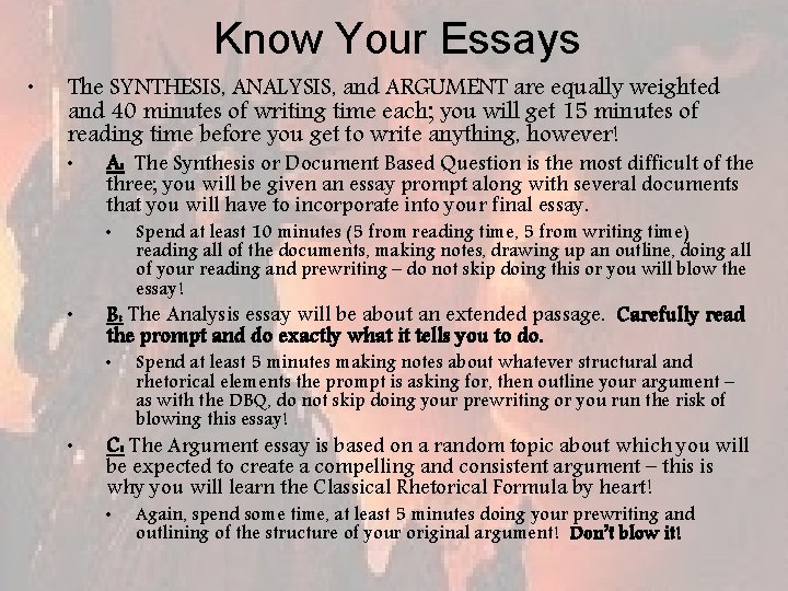 Know Your Essays • The SYNTHESIS, ANALYSIS, and ARGUMENT are equally weighted and 40