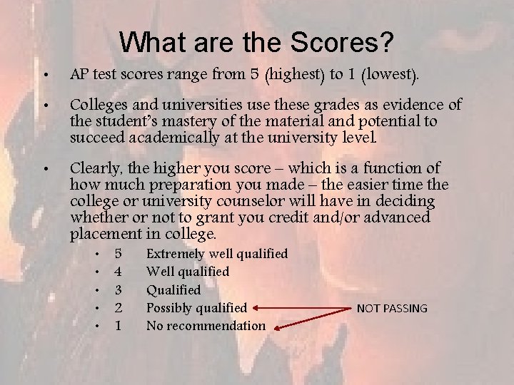 What are the Scores? • AP test scores range from 5 (highest) to 1