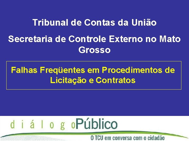 Tribunal de Contas da União Secretaria de Controle Externo no Mato Grosso Falhas Freqüentes