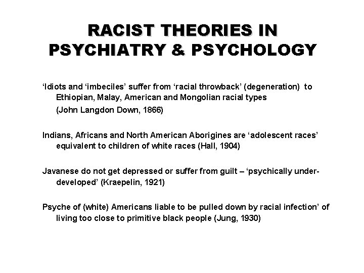 RACIST THEORIES IN PSYCHIATRY & PSYCHOLOGY ‘Idiots and ‘imbeciles’ suffer from ‘racial throwback’ (degeneration)