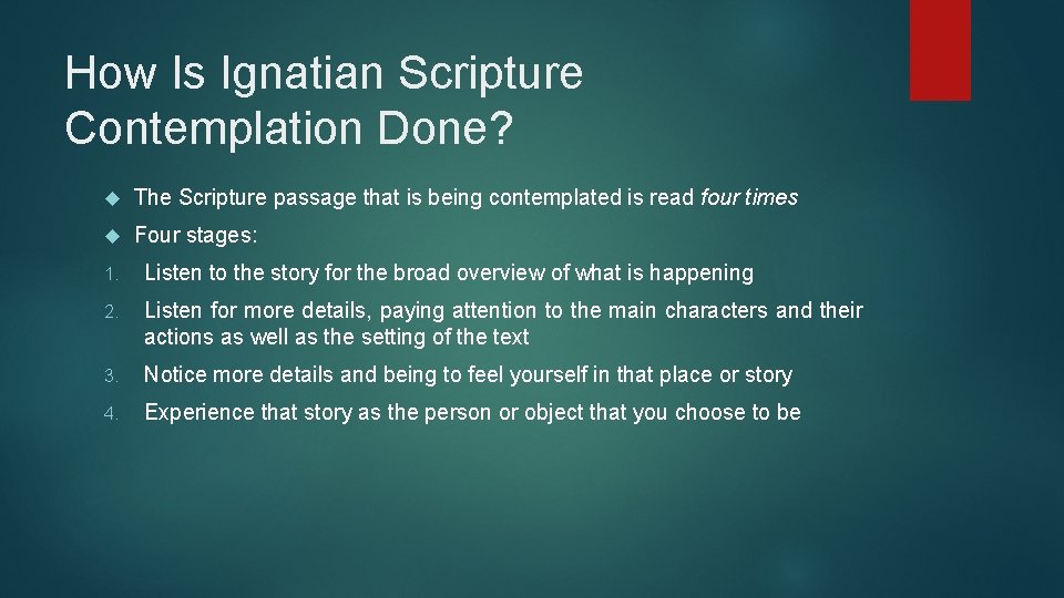 How Is Ignatian Scripture Contemplation Done? The Scripture passage that is being contemplated is
