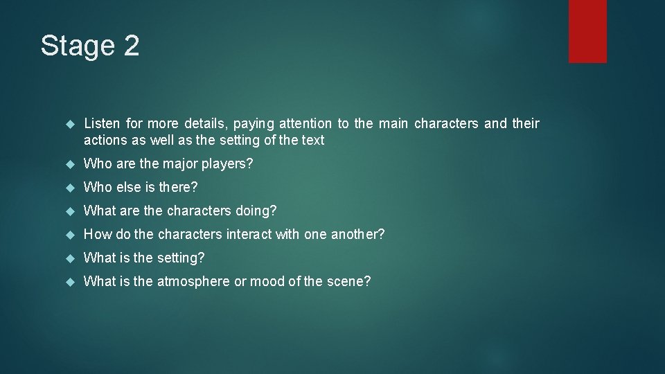 Stage 2 Listen for more details, paying attention to the main characters and their