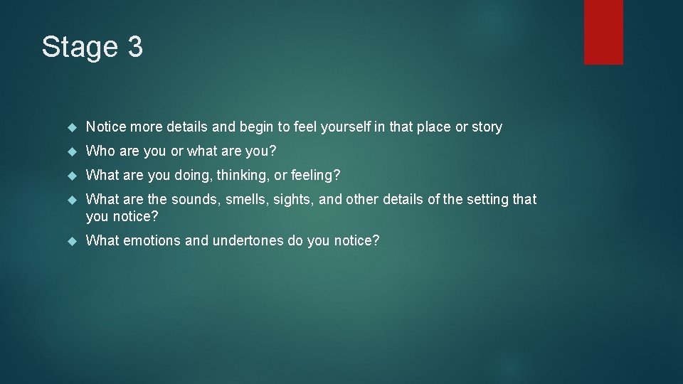 Stage 3 Notice more details and begin to feel yourself in that place or