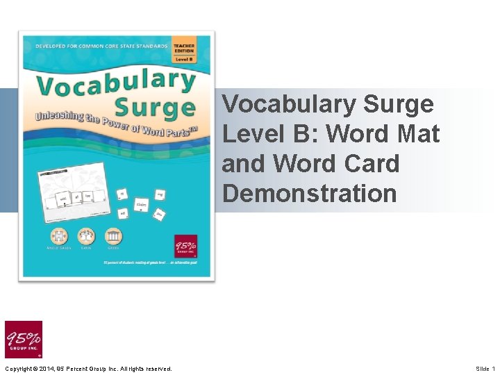 Vocabulary Surge Level B: Word Mat and Word Card Demonstration Copyright © 2014, 95