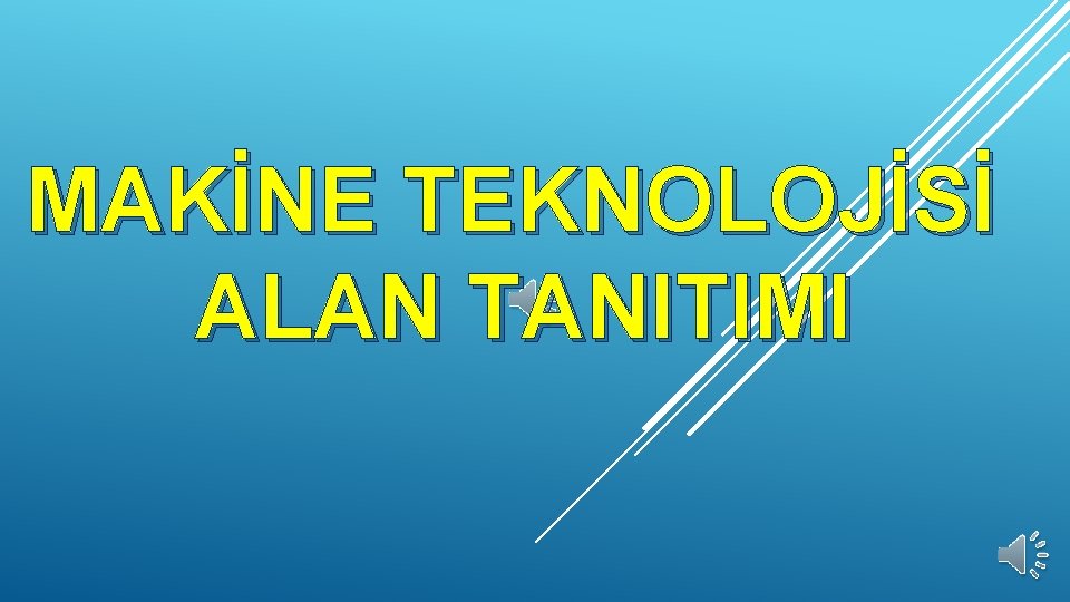 MAKİNE TEKNOLOJİSİ ALAN TANITIMI 