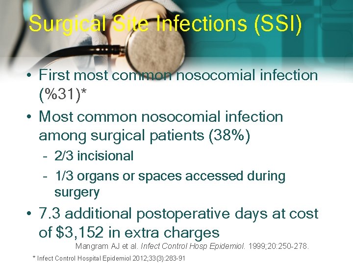 Surgical Site Infections (SSI) • First most common nosocomial infection (%31)* • Most common