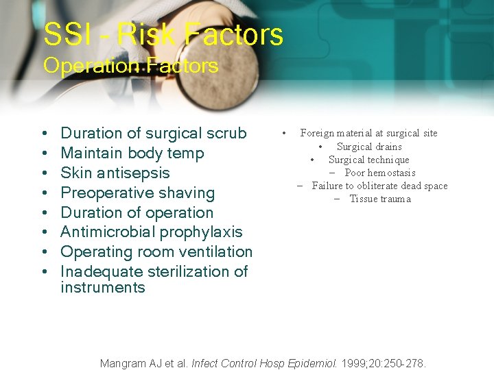 SSI – Risk Factors Operation Factors • • Duration of surgical scrub Maintain body