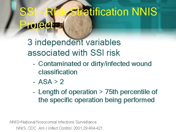 SSI – Risk Stratification NNIS Project 3 independent variables associated with SSI risk –