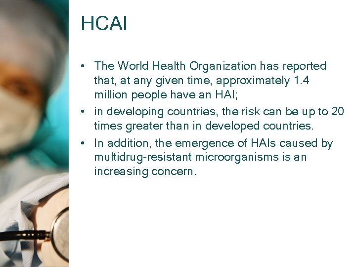 HCAI • The World Health Organization has reported that, at any given time, approximately