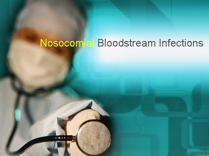 Nosocomial Bloodstream Infections 