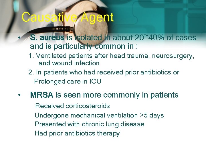 Causative Agent • S. aureus is isolated in about 20~40% of cases and is