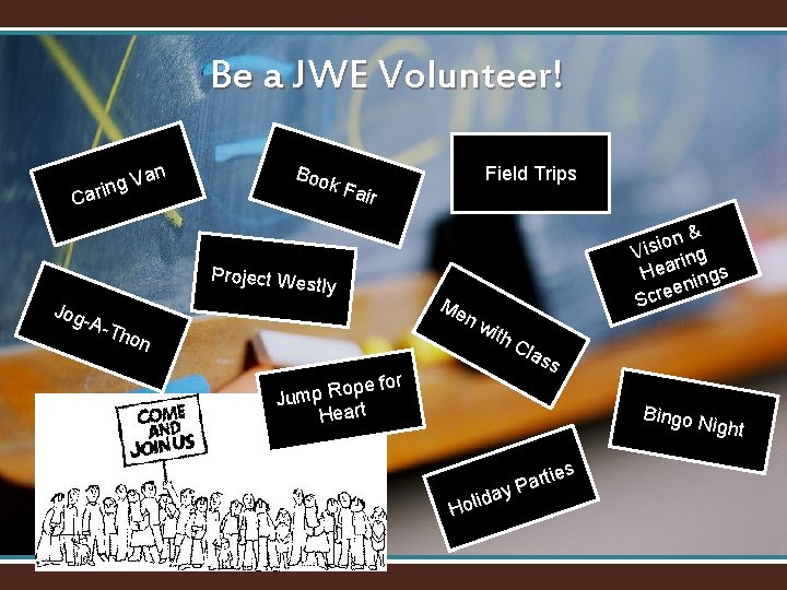 Be a JWE Volunteer! n Va g n i Car Boo ir Project We