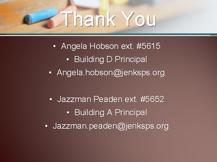 Thank You • Angela Hobson ext. #5615 • Building D Principal • Angela. hobson@jenksps.