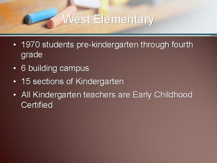 West Elementary • 1970 students pre-kindergarten through fourth grade • 6 building campus •