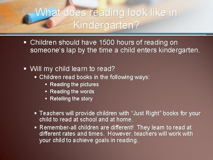 What does reading look like in Kindergarten? § Children should have 1500 hours of