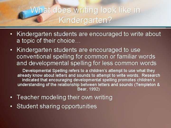 What does writing look like in Kindergarten? • Kindergarten students are encouraged to write