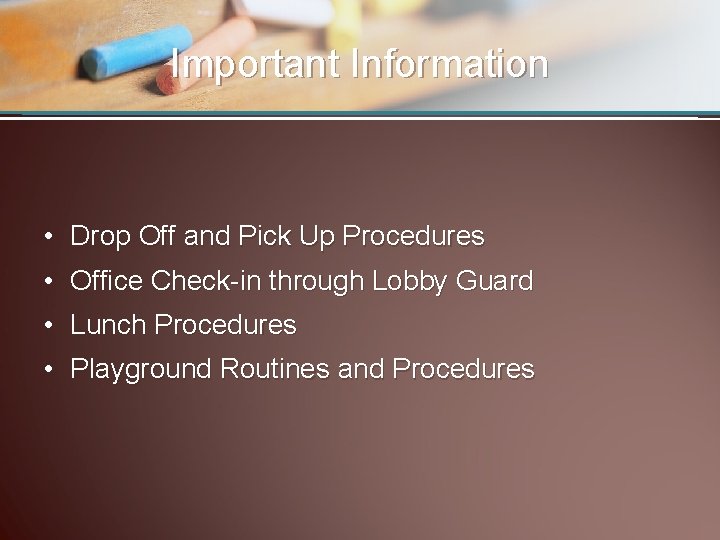 Important Information • Drop Off and Pick Up Procedures • Office Check-in through Lobby