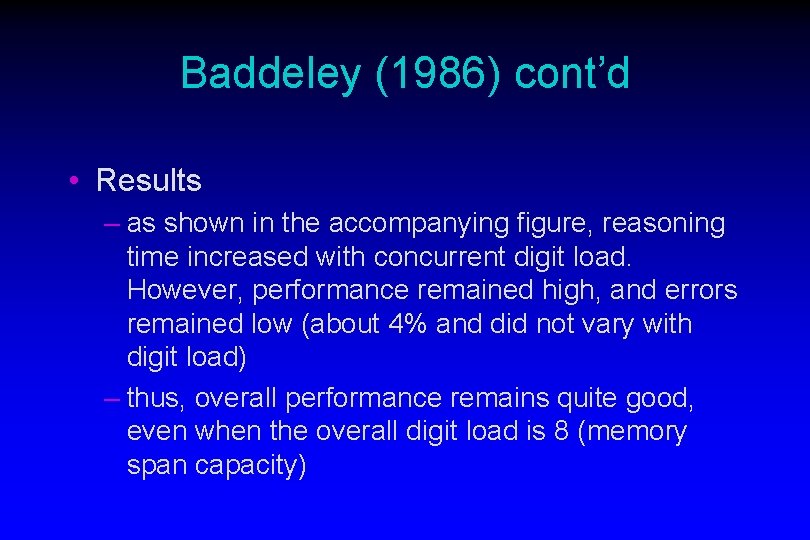 Baddeley (1986) cont’d • Results – as shown in the accompanying figure, reasoning time
