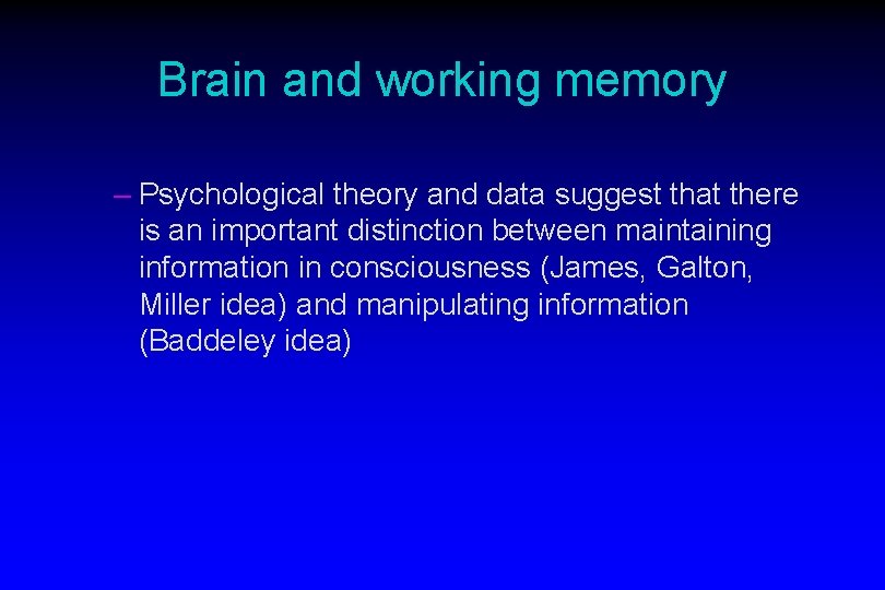 Brain and working memory – Psychological theory and data suggest that there is an