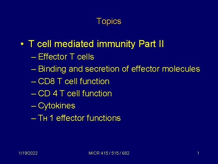 Topics • T cell mediated immunity Part II – Effector T cells – Binding