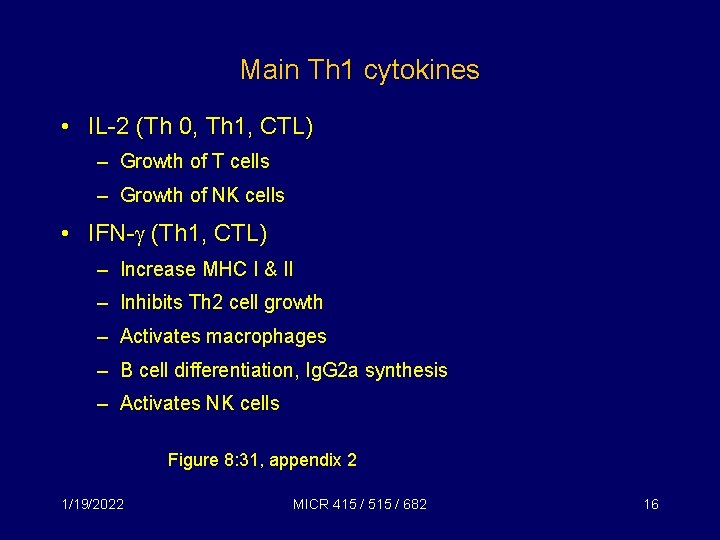 Main Th 1 cytokines • IL-2 (Th 0, Th 1, CTL) – Growth of