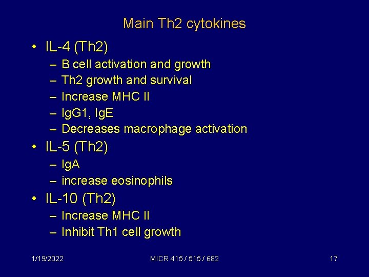 Main Th 2 cytokines • IL-4 (Th 2) – – – B cell activation