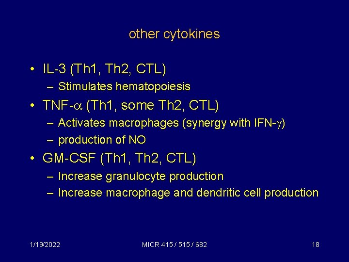 other cytokines • IL-3 (Th 1, Th 2, CTL) – Stimulates hematopoiesis • TNF-