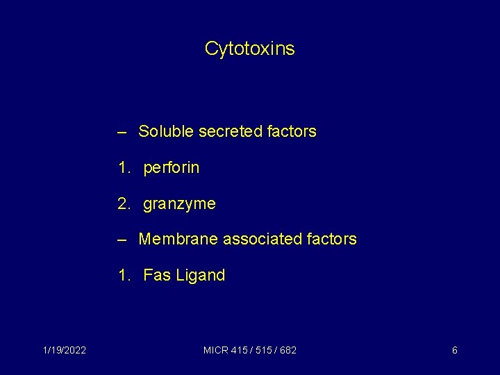 Cytotoxins – Soluble secreted factors 1. perforin 2. granzyme – Membrane associated factors 1.