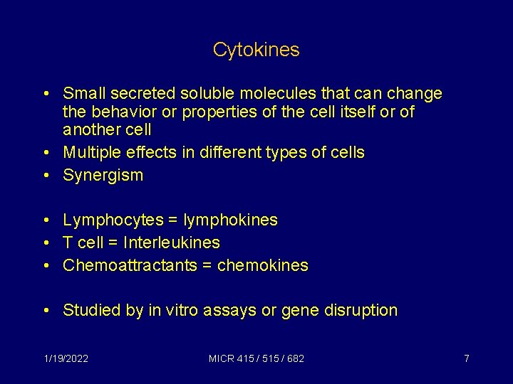 Cytokines • Small secreted soluble molecules that can change the behavior or properties of