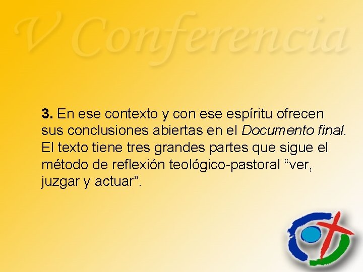 3. En ese contexto y con ese espíritu ofrecen sus conclusiones abiertas en el
