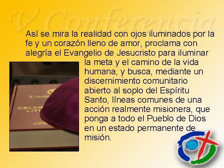 Así se mira la realidad con ojos iluminados por la fe y un corazón