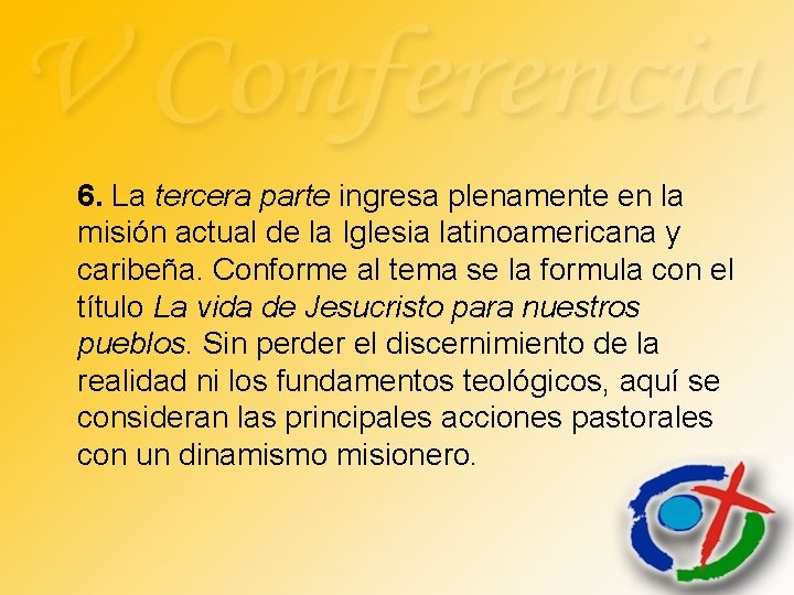 6. La tercera parte ingresa plenamente en la misión actual de la Iglesia latinoamericana