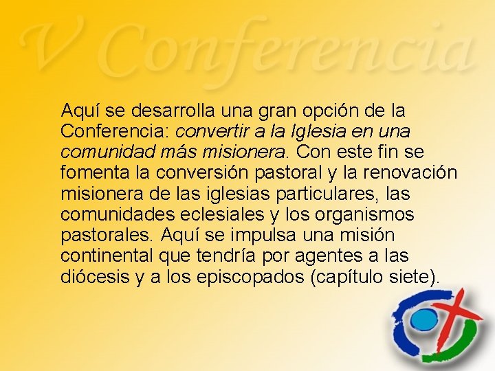 Aquí se desarrolla una gran opción de la Conferencia: convertir a la Iglesia en