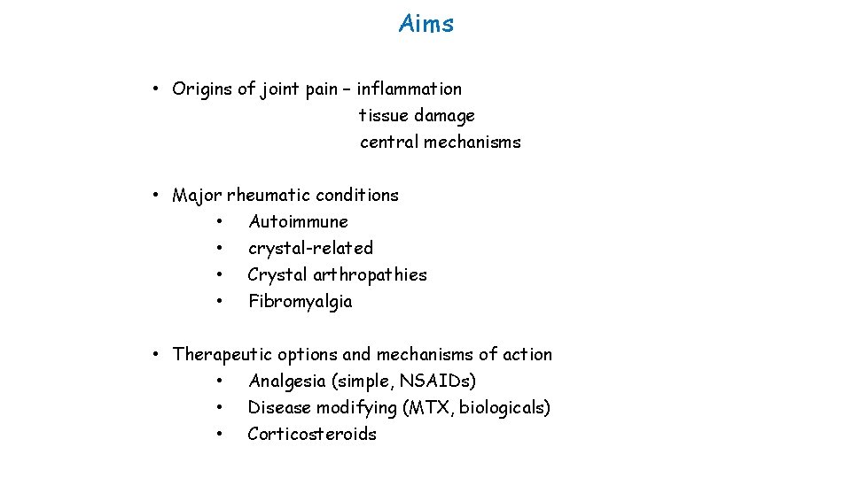 Aims • Origins of joint pain – inflammation tissue damage central mechanisms • Major