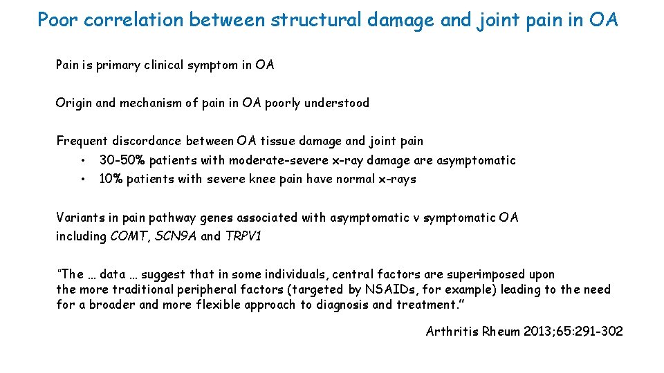 Poor correlation between structural damage and joint pain in OA Pain is primary clinical