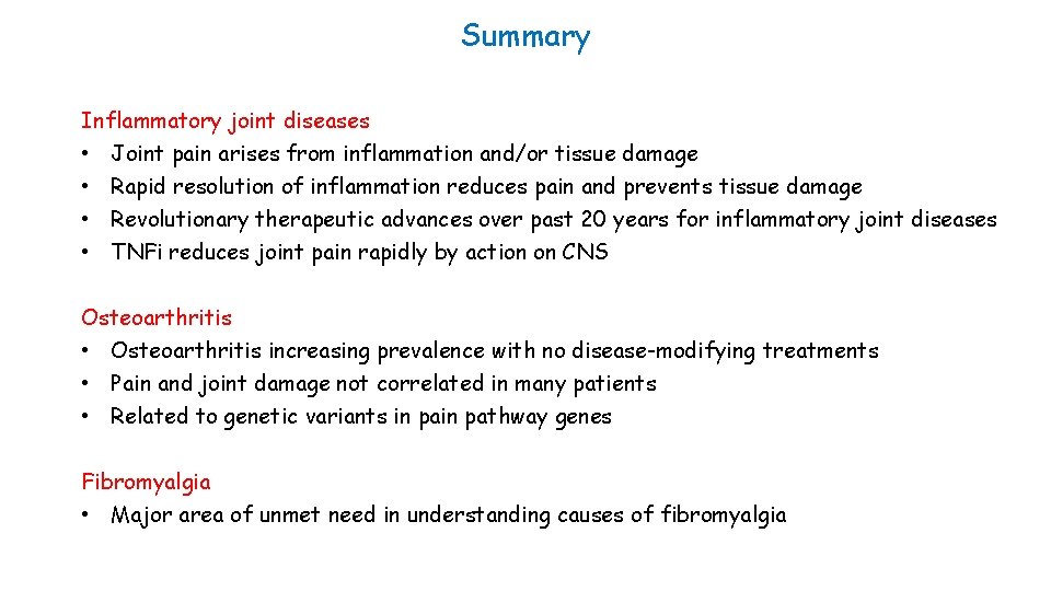 Summary Inflammatory joint diseases • Joint pain arises from inflammation and/or tissue damage •