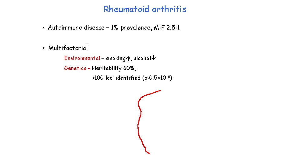 Rheumatoid arthritis • Autoimmune disease – 1% prevalence, M: F 2. 5: 1 •