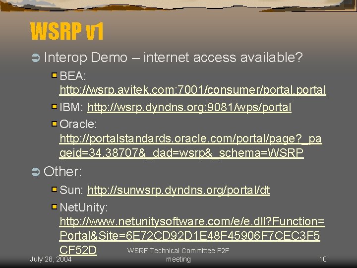WSRP v 1 Ü Interop Demo – internet access available? BEA: http: //wsrp. avitek.