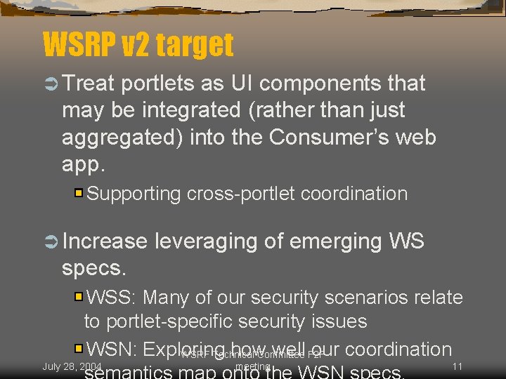 WSRP v 2 target Ü Treat portlets as UI components that may be integrated