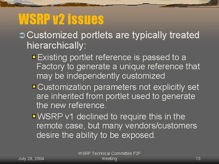 WSRP v 2 issues Ü Customized portlets are typically treated hierarchically: Existing portlet reference